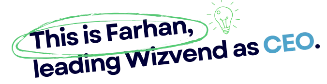 Farhan leading WizVend as CEO